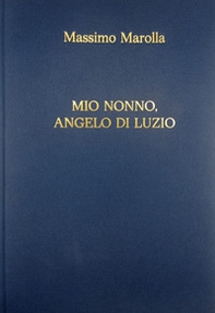 Mio nonno, Angelo Di Luzio - Librerie.coop Mio nonno, Angelo Di Luzio - Librerie.coop