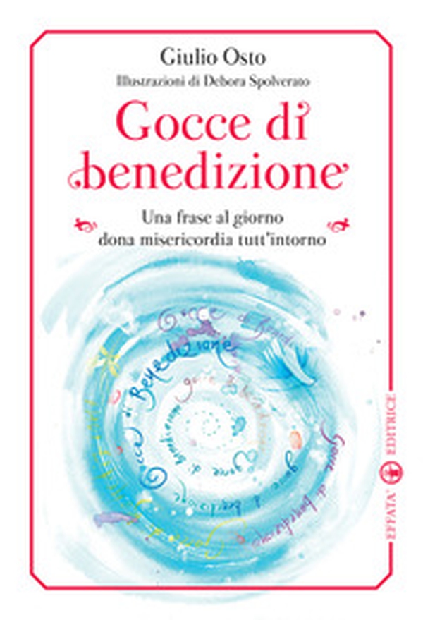 Gocce di benedizione. Una frase al giorno dona misericorfdia tutt'intorno - Librerie.coop Gocce di benedizione. Una frase al giorno dona misericorfdia tutt'intorno - Librerie.coop