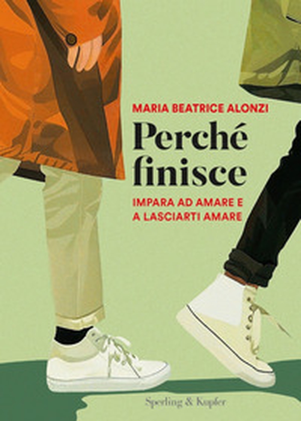 Perché finisce. Impara ad amare e a lasciarti amare - Librerie.coop Perché finisce. Impara ad amare e a lasciarti amare - Librerie.coop