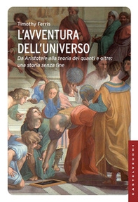 L'avventura dell'universo. Da Aristotele alla teoria dei quanti e oltre: una storia senza fine - Librerie.coop L'avventura dell'universo. Da Aristotele alla teoria dei quanti e oltre: una storia senza fine - Librerie.coop