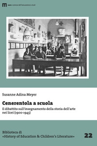 Cenerentola a scuola. Il dibattito sull'insegnamento della storia dell'arte nei licei (1900-1943) - Librerie.coop