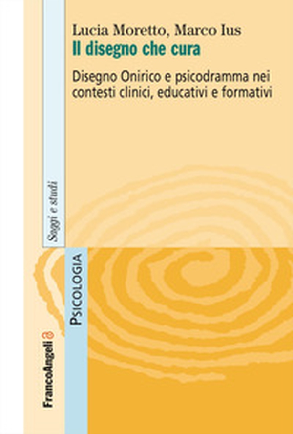 Il disegno che cura. Disegno onirico e psicodramma nei contesti clinici, educativi e formativi - Librerie.coop