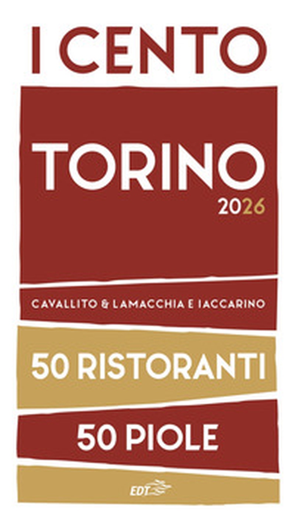 I cento Torino 2026. 50 ristoranti + 50 piole - Librerie.coop
