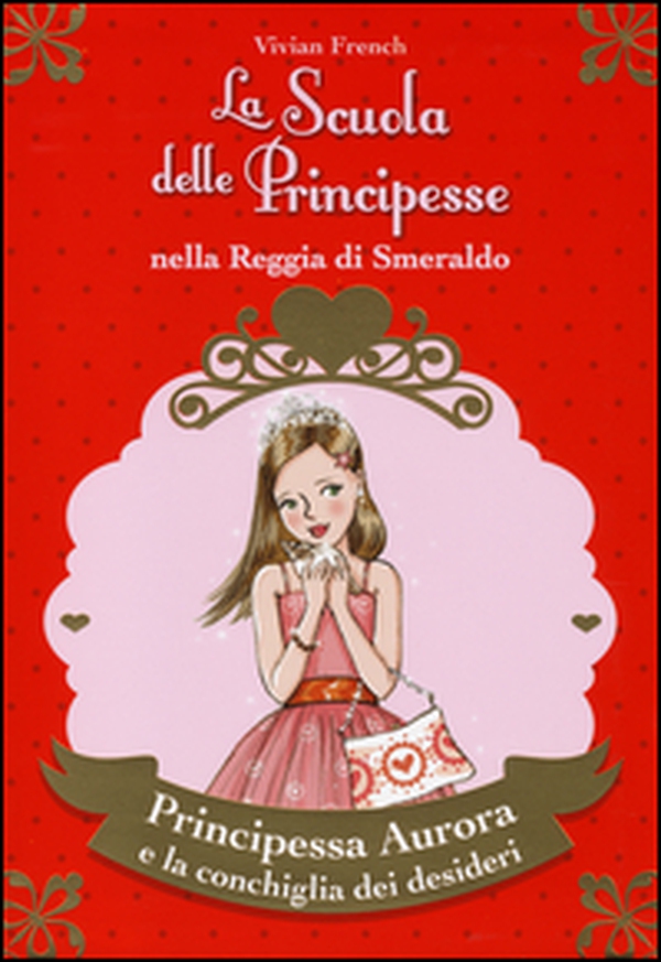 Principessa Aurora e la conchiglia dei desideri. La scuola delle principesse nella reggia di Smeraldo - Librerie.coop Principessa Aurora e la conchiglia dei desideri. La scuola delle principesse nella reggia di Smeraldo - Librerie.coop
