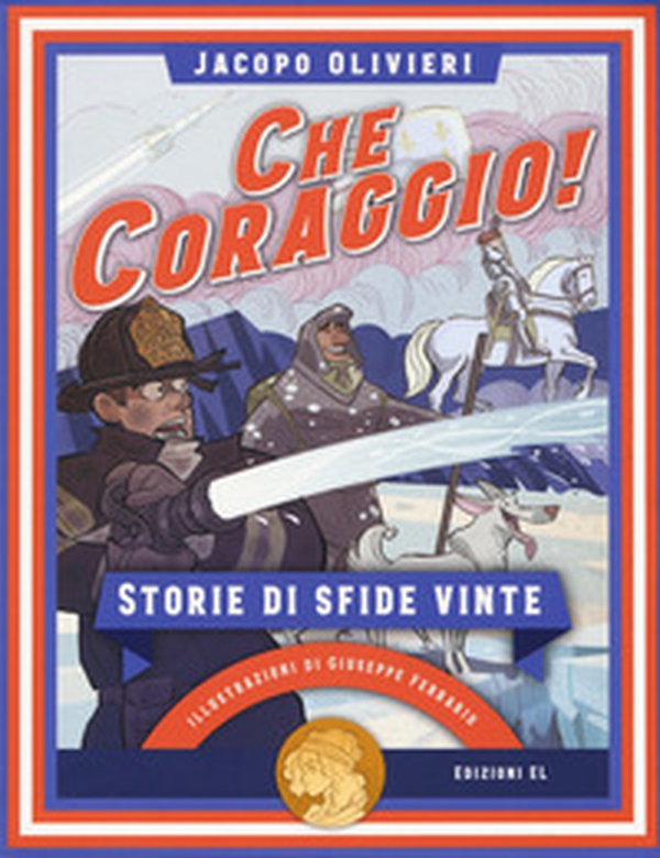 Che coraggio! Storie di sfide vinte - Librerie.coop Che coraggio! Storie di sfide vinte - Librerie.coop