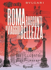 Bulgari Roma. Racconti di viaggio e di bellezza - Librerie.coop