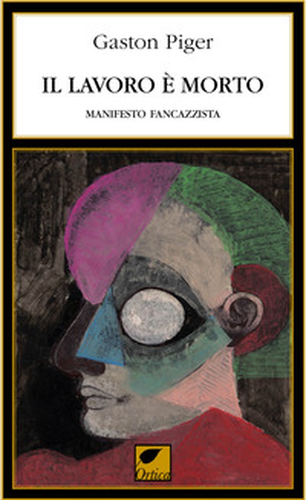 Il lavoro è morto. Manifesto fancazzista - Librerie.coop Il lavoro è morto. Manifesto fancazzista - Librerie.coop