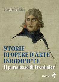 Storie di opere d'arte incompiute. Il paradosso di Frenhofer - Librerie.coop