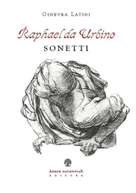 Raphael da Urbino. I sonetti - Librerie.coop