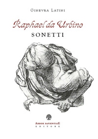 Raphael da Urbino. I sonetti - Librerie.coop Raphael da Urbino. I sonetti - Librerie.coop