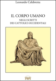 Il corpo umano. Negli scritti del cattolici occidentali - Librerie.coop