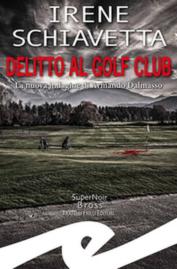 Delitto al golf club. La nuova indagine di Armando Dalmasso - Librerie.coop Delitto al golf club. La nuova indagine di Armando Dalmasso - Librerie.coop