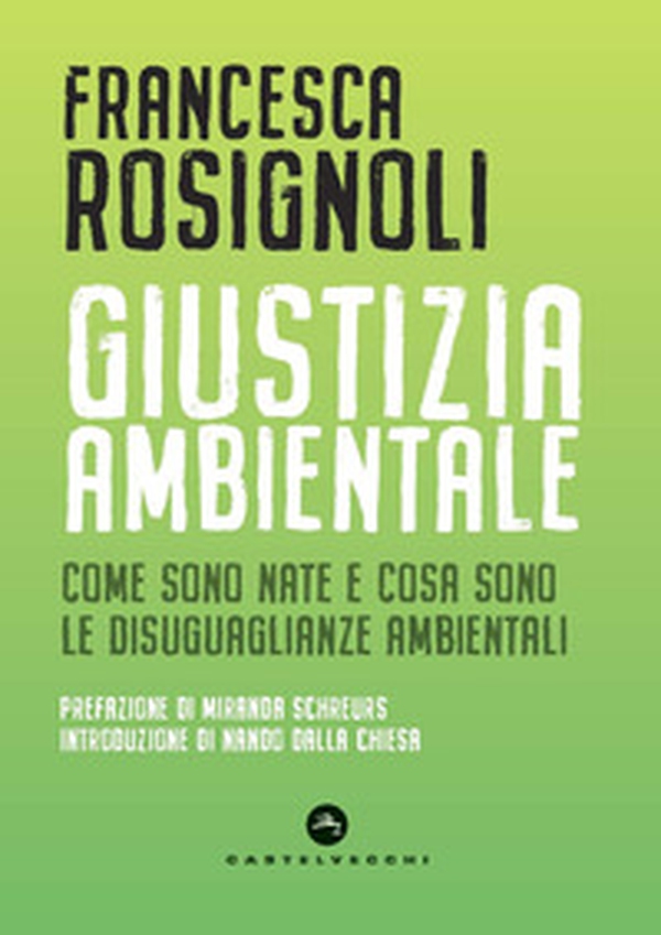 Giustizia ambientale. Come sono nate e cosa sono le disuguaglianze ambientali - Librerie.coop Giustizia ambientale. Come sono nate e cosa sono le disuguaglianze ambientali - Librerie.coop