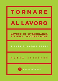 Tornare al lavoro. Lavoro di cittadinanza e piena occupazione - Librerie.coop Tornare al lavoro. Lavoro di cittadinanza e piena occupazione - Librerie.coop