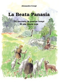 La beata panasia. Un racconto in quattro tempi di una storia vera - Librerie.coop