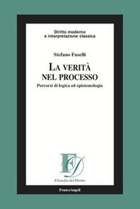 La verità nel processo. Percorsi di logica ed epistemologia - Librerie.coop La verità nel processo. Percorsi di logica ed epistemologia - Librerie.coop