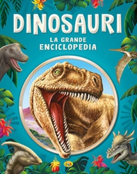 Dinosauri. La grande enciclopedia - Librerie.coop