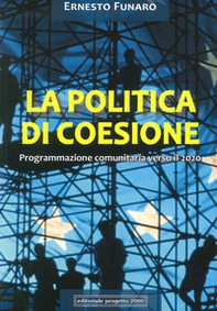 La politica di coesione. Programmazione comunitaria verso il 2020 - Librerie.coop