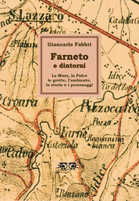 Farneto e dintorni. La Mura, la Pulce, le grotte, l'ambiente, la storia e i personaggi - Librerie.coop