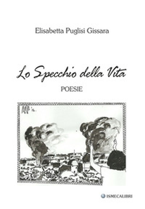 Lo specchio della vita - Librerie.coop Lo specchio della vita - Librerie.coop