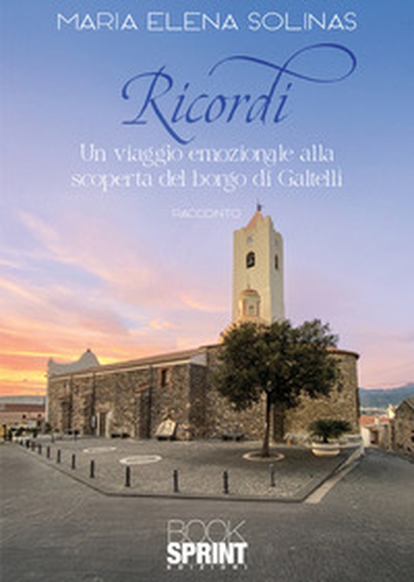 Ricordi. Un viaggio emozionale alla scoperta del borgo di Galtellì - Librerie.coop Ricordi. Un viaggio emozionale alla scoperta del borgo di Galtellì - Librerie.coop