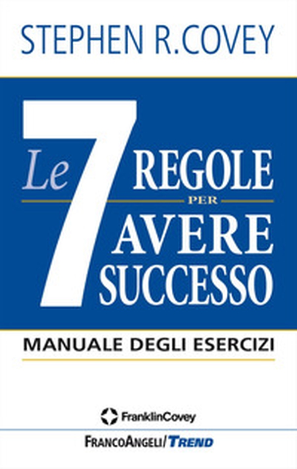 Le 7 regole per avere successo. Manuale degli esercizi - Librerie.coop Le 7 regole per avere successo. Manuale degli esercizi - Librerie.coop
