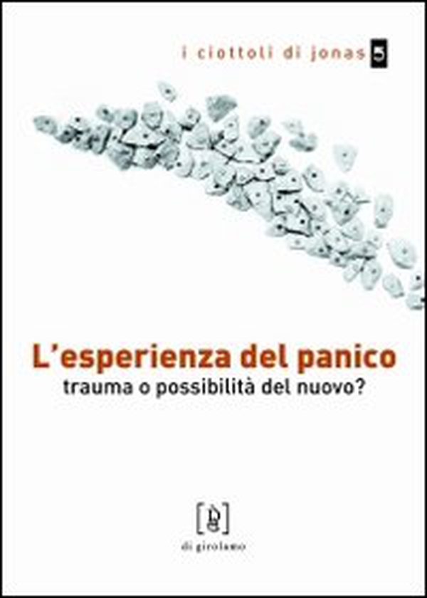 L'esperienza del panico. Trauma o possibilità del nuovo? - Librerie.coop L'esperienza del panico. Trauma o possibilità del nuovo? - Librerie.coop