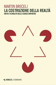 La costruzione della realta. Unità e pluralità delle scienze empiriche - Librerie.coop