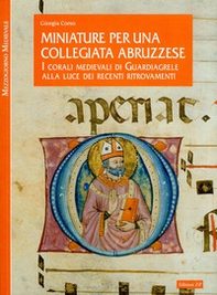 Miniature per una collegiata abruzzese. I corali medievali di Guardiagrele alla luce dei recenti ritrovamenti - Librerie.coop