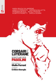 Corsari e luterane. Scritture per Pasolini - Librerie.coop
