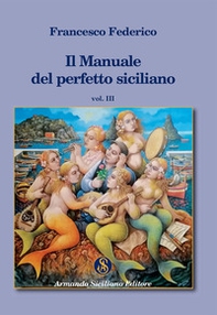 Il manuale del perfetto siciliano - Vol. 3 - Librerie.coop