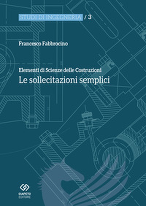 Elementi di scienza delle costruzioni. Le sollecitazioni semplici - Librerie.coop Elementi di scienza delle costruzioni. Le sollecitazioni semplici - Librerie.coop