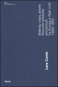 Materia, corpo, azione. Ricerche artistiche processuali tra Europa e Stati Uniti. 1966-1970 - Librerie.coop