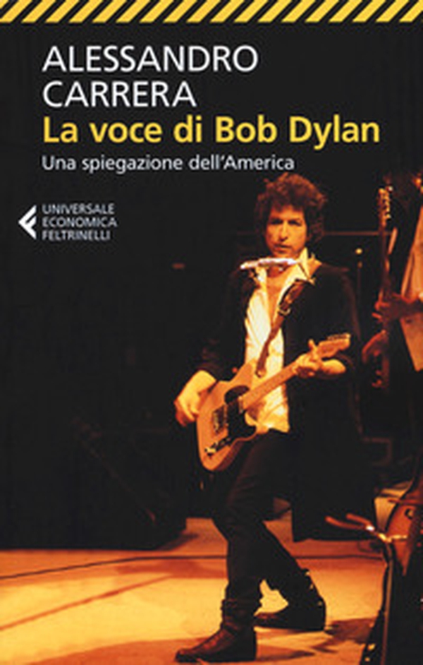 La voce di Bob Dylan. Una spiegazione dell'America - Librerie.coop La voce di Bob Dylan. Una spiegazione dell'America - Librerie.coop