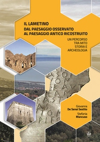 Il lametino dal paesaggio osservato al paesaggio antico ricostruito. Un percorso tra mito, storia e archeologia - Librerie.coop
