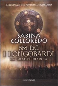 568 d.C. I Longobardi. La grande marcia - Librerie.coop