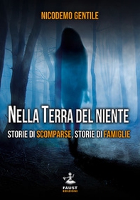 Nella terra del niente. Storie di scomparse, storie di famiglie - Librerie.coop