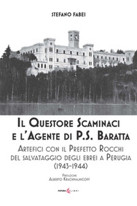 Il questore Scaminaci e l'agente di P.S. Baratta. Artefici con il Prefetto Rocchi del salvataggio degli ebrei a Perugia (1943-1944) - Librerie.coop