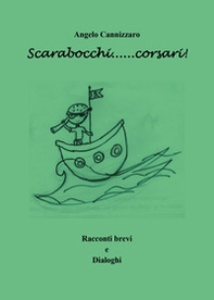 Scarabocchi... corsari! Racconti brevi e dialoghi - Librerie.coop Scarabocchi... corsari! Racconti brevi e dialoghi - Librerie.coop