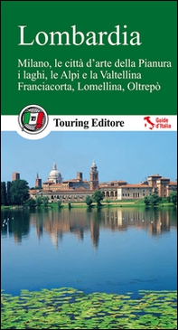Lombardia. Milano, le città d'arte della Pianura, i laghi, le Alpi e la Valtellina, Franciacorta, Lomellina, Oltrepò. Con guida alle informazioni pratiche - Librerie.coop Lombardia. Milano, le città d'arte della Pianura, i laghi, le Alpi e la Valtellina, Franciacorta, Lomellina, Oltrepò. Con guida alle informazioni pratiche - Librerie.coop