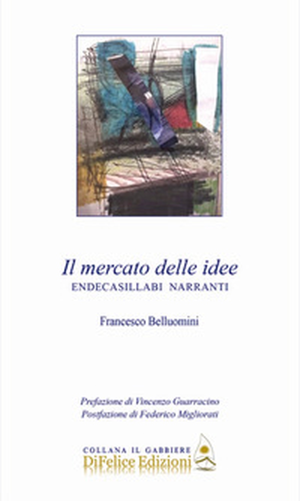 Il mercato delle idee. Endecasillabi narranti - Librerie.coop Il mercato delle idee. Endecasillabi narranti - Librerie.coop