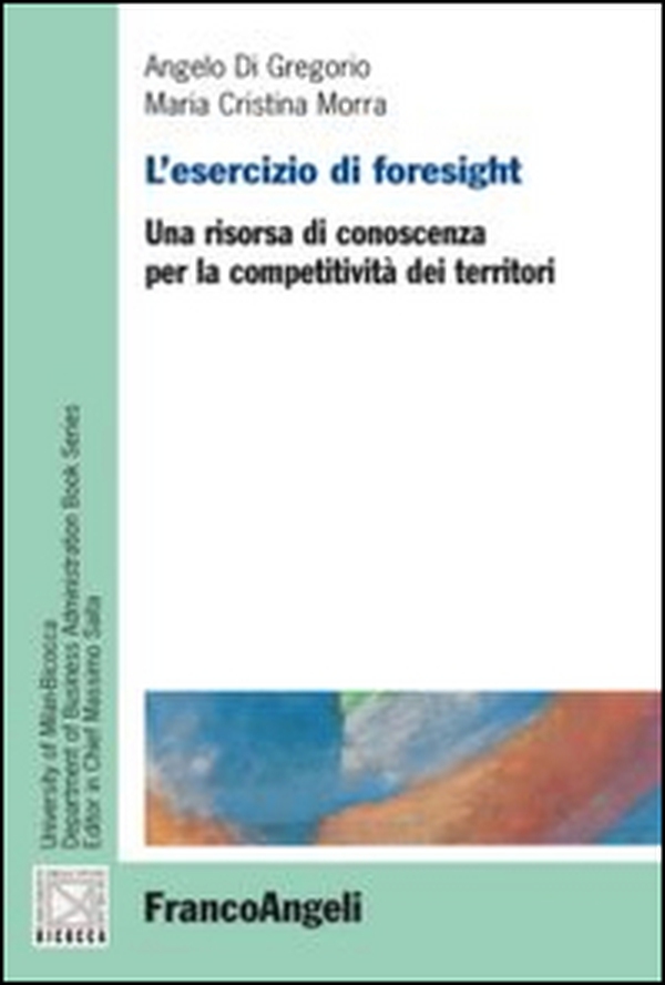 L'esercizio di foresight. Una risorsa di conoscenza per la competitività dei territori - Librerie.coop L'esercizio di foresight. Una risorsa di conoscenza per la competitività dei territori - Librerie.coop