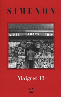 I Maigret: Maigret perde le staffe-Maigret e il fantasma-Maigret si difende-La pazienza di Maigret-Maigret e il caso Nahour - Vol. 13 - Librerie.coop
