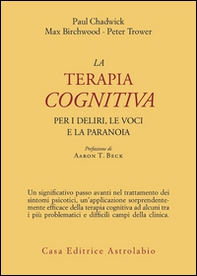 La terapia cognitiva per i deliri, le voci e la paranoia - Librerie.coop La terapia cognitiva per i deliri, le voci e la paranoia - Librerie.coop