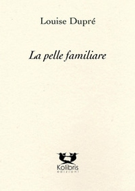 La pelle familiare. Ediz. italiana e francese - Librerie.coop