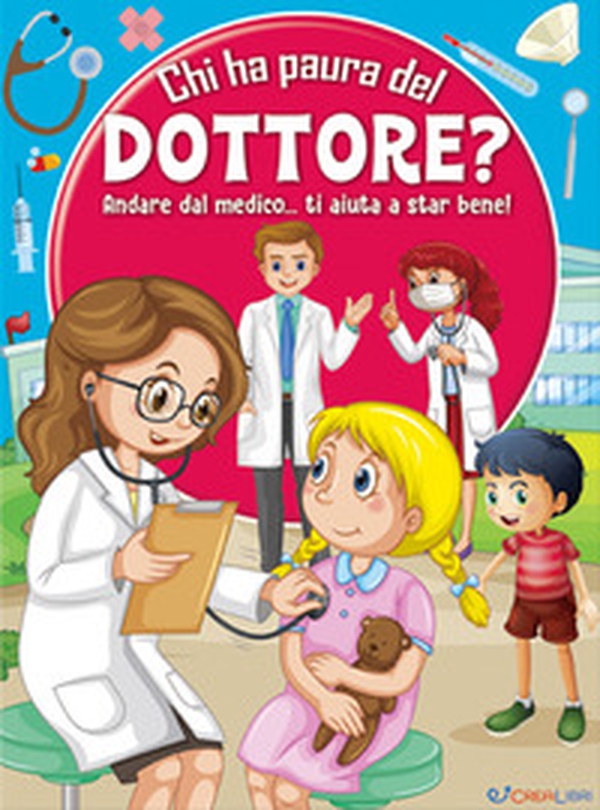 Chi ha paura del dottore? Andare dal medico... ti aiuta a star bene! - Librerie.coop Chi ha paura del dottore? Andare dal medico... ti aiuta a star bene! - Librerie.coop