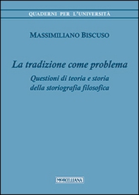 La tradizione come problema. Questioni di teoria e storia della storiografia filosofica - Librerie.coop