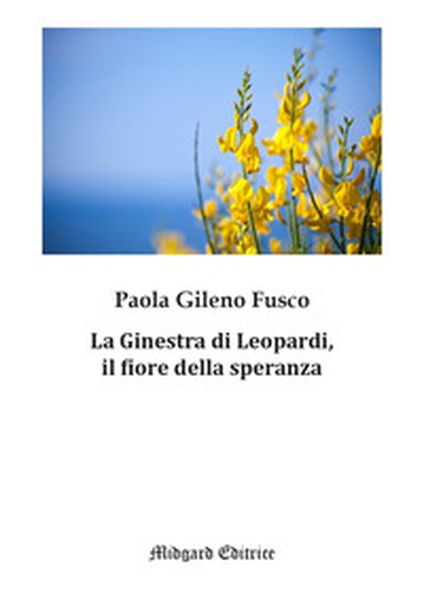 La Ginestra di Leopardi, il fiore della speranza - Librerie.coop La Ginestra di Leopardi, il fiore della speranza - Librerie.coop