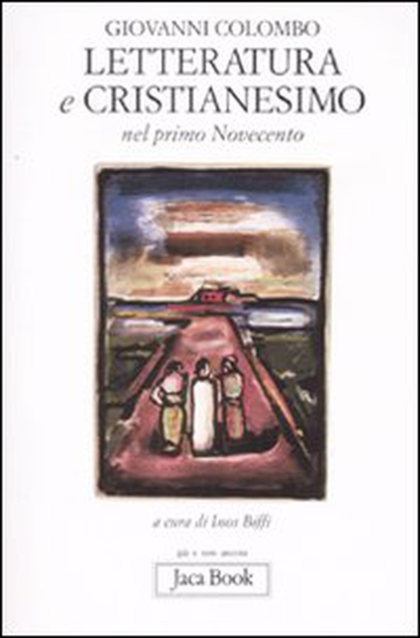 Letteratura e cristianesimo nel primo Novecento - Librerie.coop Letteratura e cristianesimo nel primo Novecento - Librerie.coop