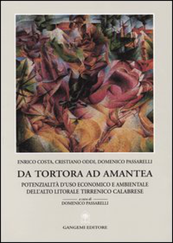 Da Tortora ad Amantea. Potenzialità d'uso economico e ambientale dell'alto litorale tirrenico calabrese - Librerie.coop Da Tortora ad Amantea. Potenzialità d'uso economico e ambientale dell'alto litorale tirrenico calabrese - Librerie.coop